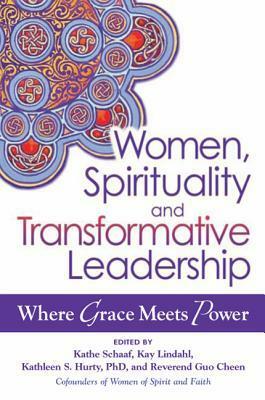 Women, Spirituality and Transformative Leadership: Where Grace Meets Power by Lynda Terry, Jamia Wilson, Kathe Schaaf