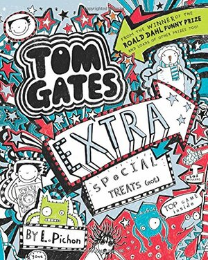 Tom Gates #6: Extra Special Treats by Liz Pichon