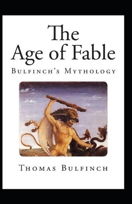 Bulfinch's Mythology, The Age of Fable Annotated by Thomas Bulfinch