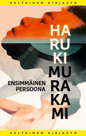 Ensimmäinen persoona by Haruki Murakami, Antti Valkama