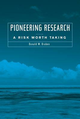 Pioneering Research: A Risk Worth Taking by Donald W. Braben