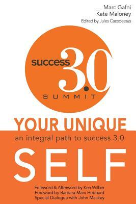 Your Unique Self: An Integral Path to Success 3.0 by Kate Maloney, Marc Gafni