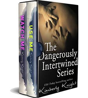 The Dangerously Intertwined Series Boxed Set: A Romantic Suspense Thriller Series by Kimberly Knight, Kimberly Knight