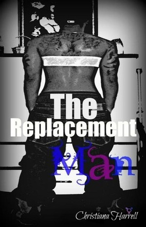 The Replacement Man by Christiana Harrell