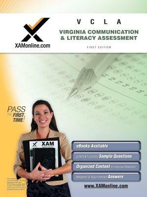 VCLA: Virginia Communication and Literacy Assessment Teacher Certification Exam by Sharon A. Wynne