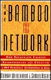 The Bamboo Network: How Expatriate Chinese Entrepreneurs Are Creating a New Economic Superpower in Asia by Samuel Hughes, Murray Weidenbaum