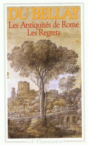 Les Regrets / Les Antiquités de Rome by Joachim Du Bellay