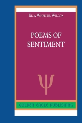 Poems of Sentiment by Ella Wheeler Wilcox