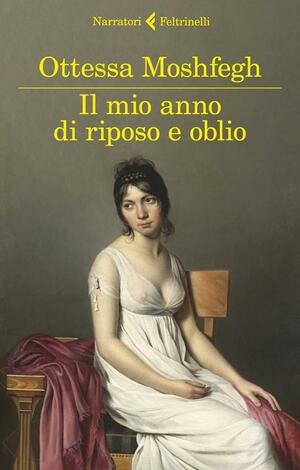 Il mio anno di riposo e oblio by Ottessa Moshfegh