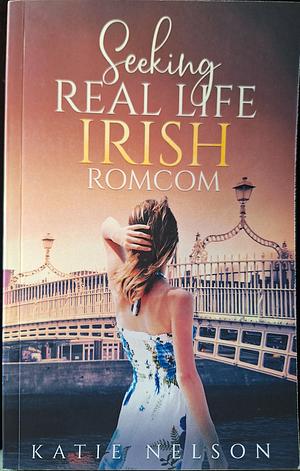 Seeking Real Life Irish RomCom by Katie Nelson