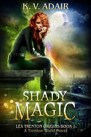 Shady Magic (Lex Trenton Origins, #1) by K.V. Adair