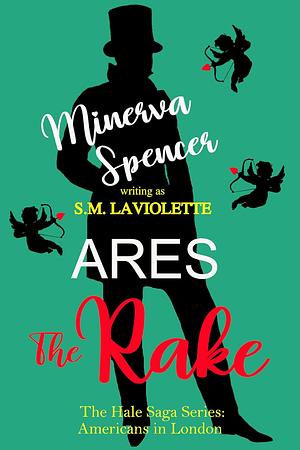 Ares: The Rake by Minerva Spencer, S.M. LaViolette