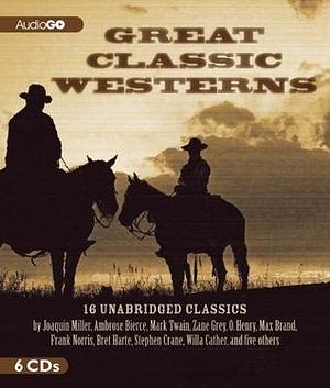 Great Classic Westerns: Unabridged Short Stories by Owen Wister, Joaquin Miller, Joaquin Miller, Bret Harte