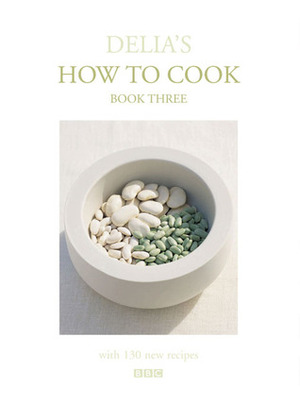 Delia's How to Cook: Book Three by Delia Smith