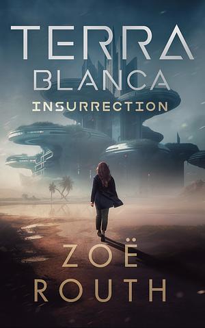 Terra Blanca - Insurrection: A Gaia Prequel by Zoë Routh