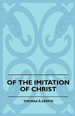 Of The Imitation Of Christ by Thomas à Kempis