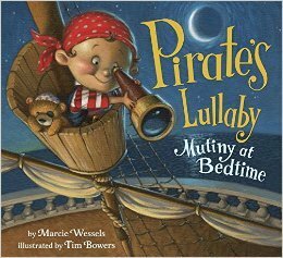 Pirate's Lullaby: Mutiny at Bedtime by Marcie Wessels, Tim Bowers