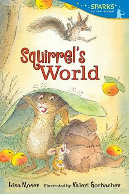 Squirrel's World: Candlewick Sparks by Lisa Moser