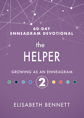 The Helper: Growing as an Enneagram 2 by Elisabeth Bennett
