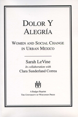 Dolor y Alegria: Women and Social Change in Urban Mexico by Sarah Levine
