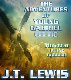 The Great Plane Robbery by J.T. Lewis