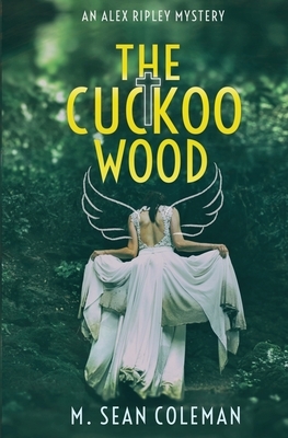 The Cuckoo Wood by M. Sean Coleman