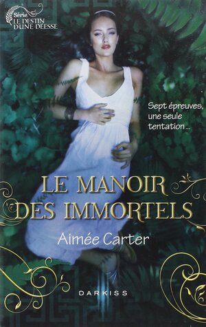 Le Manoir des Immortels by Aimée Carter