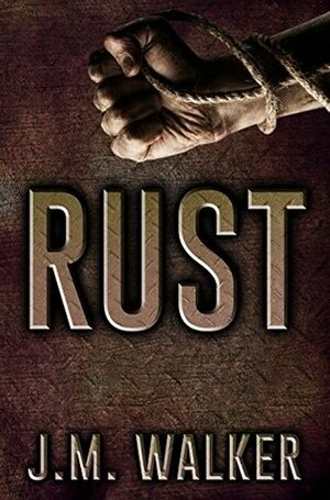Rust by J.M. Walker