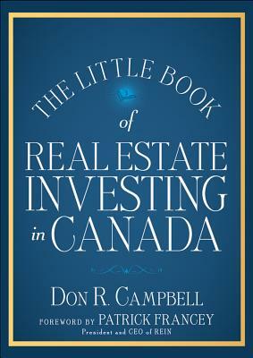 The Little Book of Real Estate Investing in Canada by Don R. Campbell