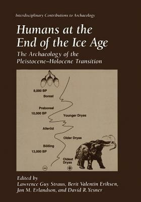 Humans at the End of the Ice Age: The Archaeology of the Pleistocene--Holocene Transition by 