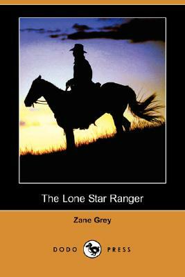 The Lone Star Ranger by Zane Grey