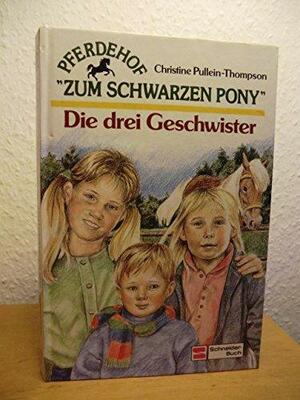 Die drei Geschwister by Christine Pullein-Thompson