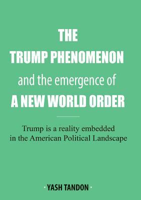 The Trump Phenomenon and the Emergence of a New World Order by Yash Tandon