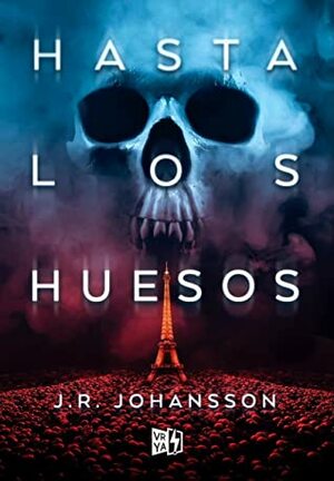 Hasta los huesos by J.R. Johansson