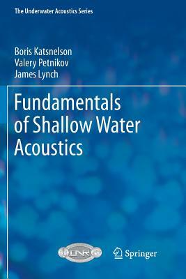 Fundamentals of Shallow Water Acoustics by Boris Katsnelson, Valery Petnikov, James Lynch