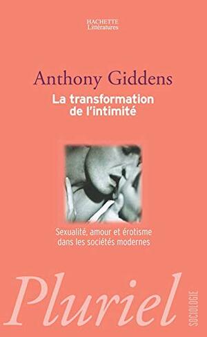 La transformation de l'intimité : sexualité, amour et érotisme dans les sociétés modernes by Anthony Giddens, Jean Mouchard