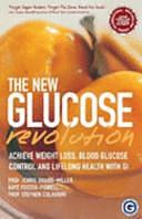 The New Glucose Revolution: The Glycemic Index Solution for Optimum Health by Kaye Foster-Powell, Jennie Brand-Miller, Janette Brand-Miller