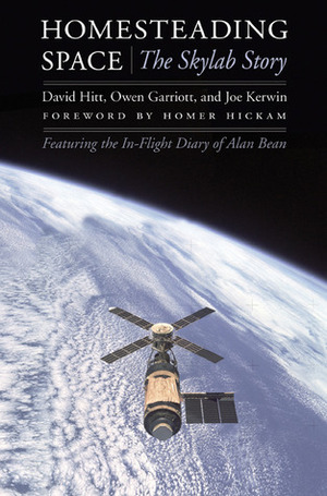 Homesteading Space: The Skylab Story by David Hitt, Joe Kerwin, Owen Garriott