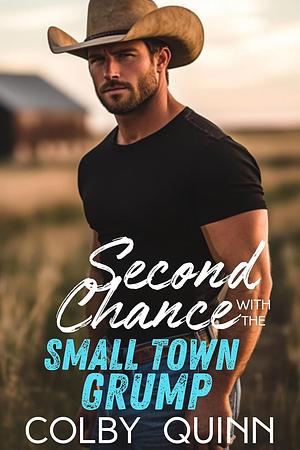 Second Chance with the Small Town Grump by Colby Quinn