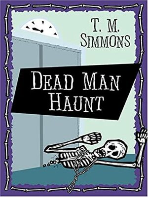 Dead Man Haunt by T.M. Simmons