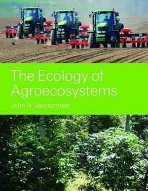 The Ecology of Agroecosystems by John Vandermeer