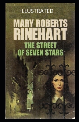 The Street of Seven Stars Illustrated by Mary Roberts Rinehart