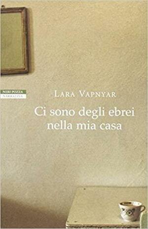 Ci sono degli ebrei nella mia casa by Lara Vapnyar