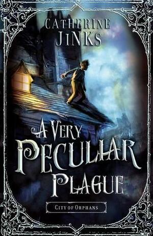 A Very Peculiar Plague by Catherine Jinks