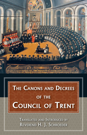 The Canons and Decrees of the Council Of Trent by H.J. Schröder, Pope Pius V