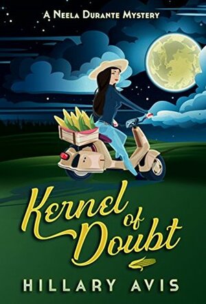 Kernel of Doubt: A Neela Durante Mystery by Hillary Avis