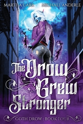The Drow Grew Stronger by Michael Anderle, Martha Carr