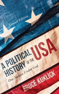 A Political History of the USA: One Nation Under God by Bruce Kuklick