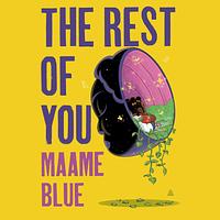 The Rest of You by Maame Blue