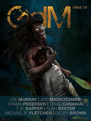 Grimdark Magazine Issue #19 by Geoff Brown, Mike Myers, Trudi Canavan, Michael R. Fletcher, Alan Baxter, Adrian Collins, Joe Abercrombie, Lee Murray